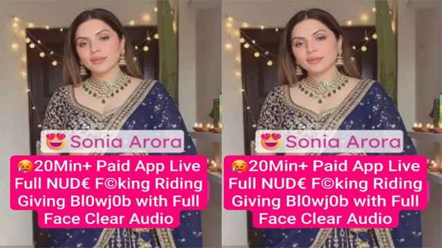 Sonia Arora Famous Insta Model Paid App Live – Full Fucking Riding New Mms